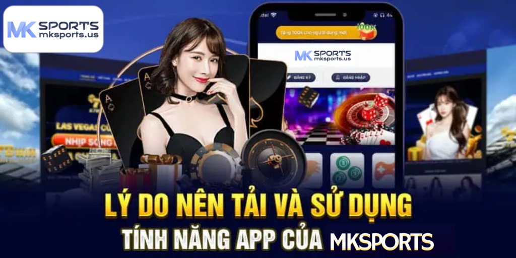 Lý do nên tải ứng dụng Mksports