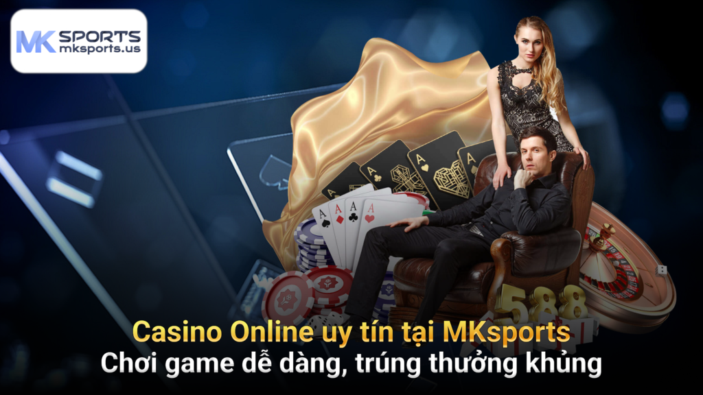 casino online uy tín tại MKsports